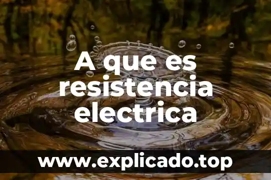 A que es resistencia electrica