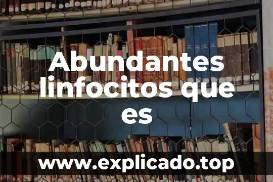 Que es la ecologia y la proteccion ambiental 3 Abundantes linfocitos que es
