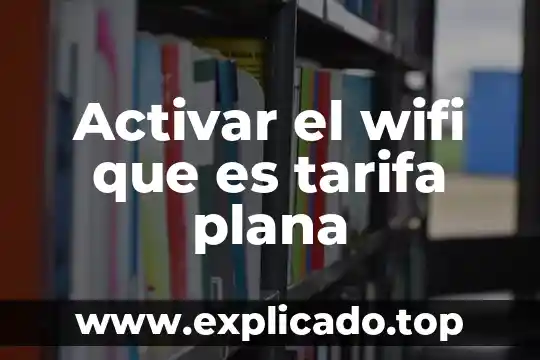 Que es activar promotores 4 Activar el wifi que es tarifa plana