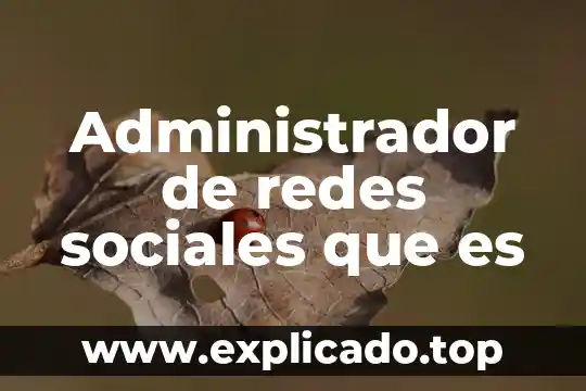 Qué es blof redes sociales 7 Administrador de redes sociales que es