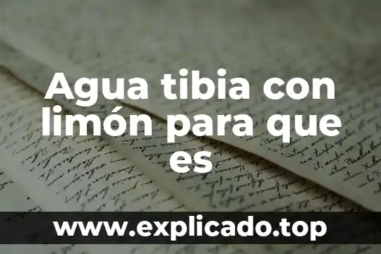 Agua tibia con limón para que es