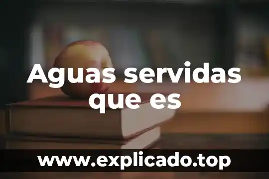 Qué es depuradoras de aguas residuales 5 Aguas servidas que es