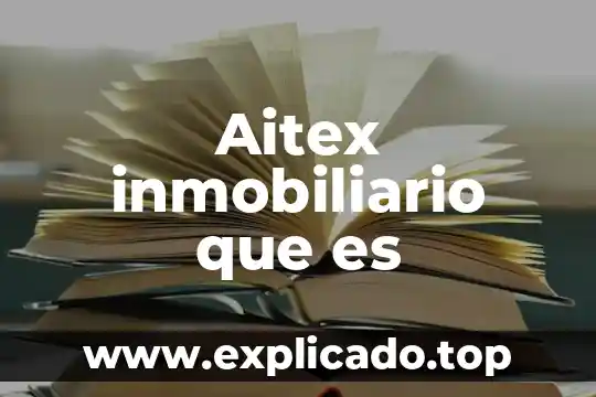Que es un grupo inmobiliario 5 Aitex inmobiliario que es