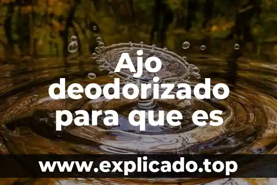 Ajo granulado que es 5 Ajo deodorizado para que es