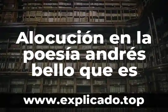 Que es cuando la materia fecal es amarilla 3 Alocución en la poesía andrés bello que es