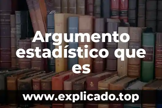 Qué es un argumento en cuento 3 Argumento estadístico que es