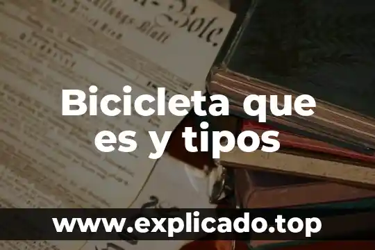 Bicicleta que es y tipos