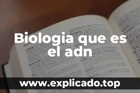 Qué es un sustrato en biología celular 4 Biologia que es el adn