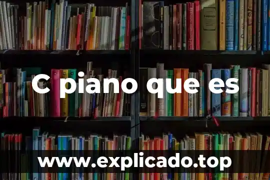 Que es un valuador c 7 C piano que es