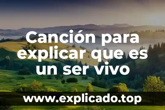 Cómo explicar que es la tecnología a los niños 3 Canción para explicar que es un ser vivo