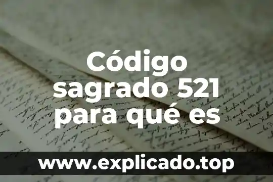 Código sagrado 521 para qué es