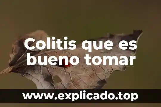 Qué es bueno tomar después de un legrado 6 Colitis que es bueno tomar