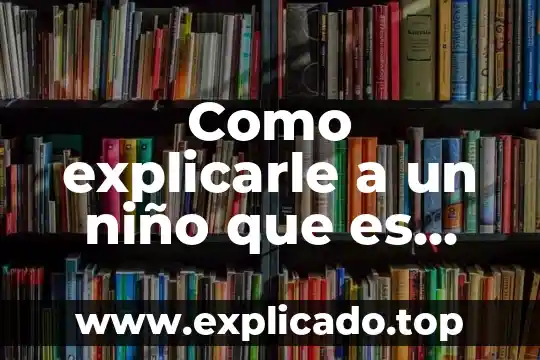 Como explicarle a un niño que es una adivinanza 6 Como explicarle a un niño que es una cualidad