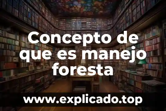 Que es una unidad de manejo agricola 4 Concepto de que es manejo foresta