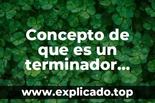Investigar qué es variable dependiente 4 Concepto de que es un terminador dependiente de room