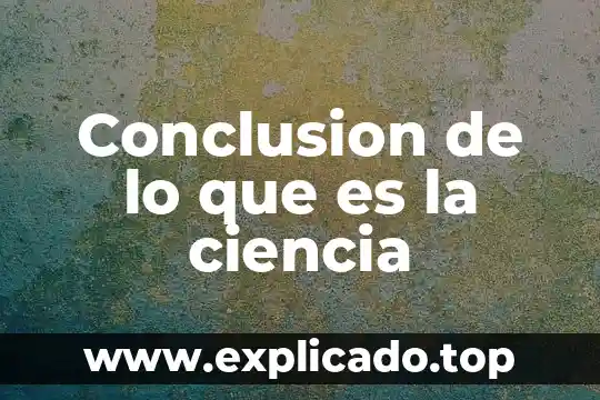 Conclusión digital que es 7 Conclusion de lo que es la ciencia