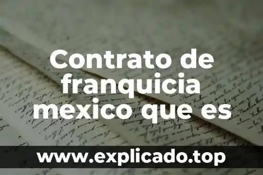 Que es un contrato de adquisicion 7 Contrato de franquicia mexico que es