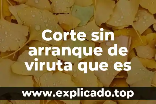 Define que es corte 3 Corte sin arranque de viruta que es