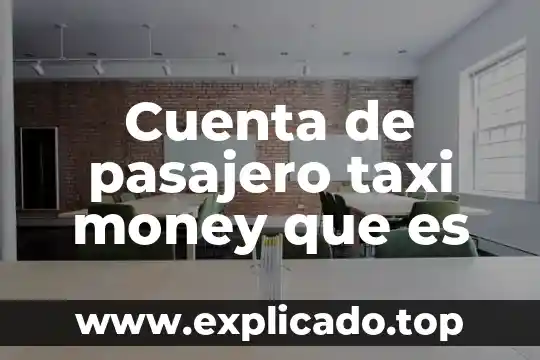 Que es una cuenta de ahorro inversion 7 Cuenta de pasajero taxi money que es