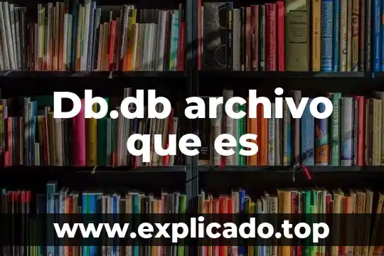 Que es un archivo de internet 3 Db.db archivo que es