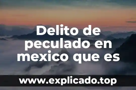 Que es peculado codigo penal 3 Delito de peculado en mexico que es