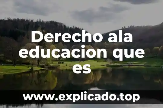 Que es derecho ala trabajo 8 Derecho ala educacion que es