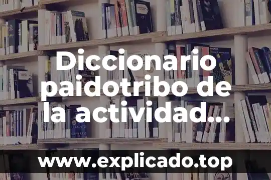 Que es una actividad economica preponderante 7 Diccionario paidotribo de la actividad física que es