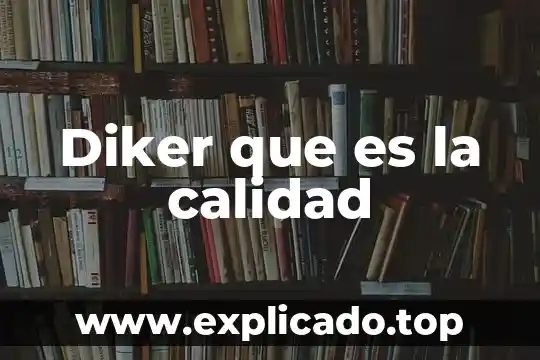 Que es la gestion de calidad en proyectos 5 Diker que es la calidad