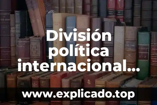 Que es política de devoluciones ecommerce 8 División política internacional que es