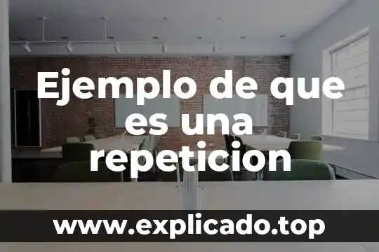 Que es el dadaismoy un ejemplo 5 Ejemplo de que es una repeticion