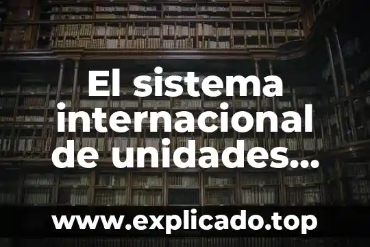 Que es un sistema servidor 4 El sistema internacional de unidades que es