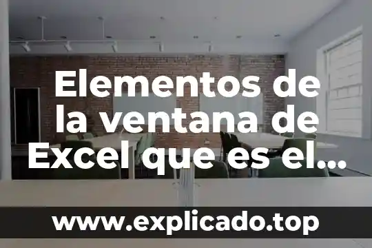 Ventana osea que es 8 Elementos de la ventana de Excel que es el icono