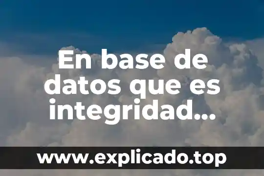 Que es funcion referencial concepto caracteristicas y ejemplo 5 En base de datos que es integridad referencial dominio
