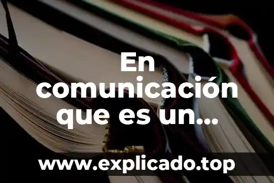 Qué es canal en ciencias de la comunicación 4 En comunicación que es un canal