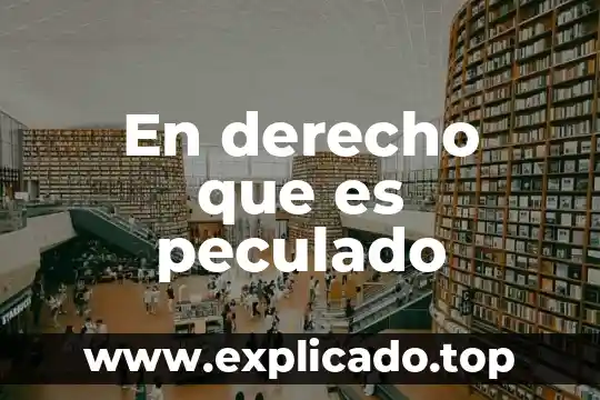 Que es peculado codigo penal 4 En derecho que es peculado