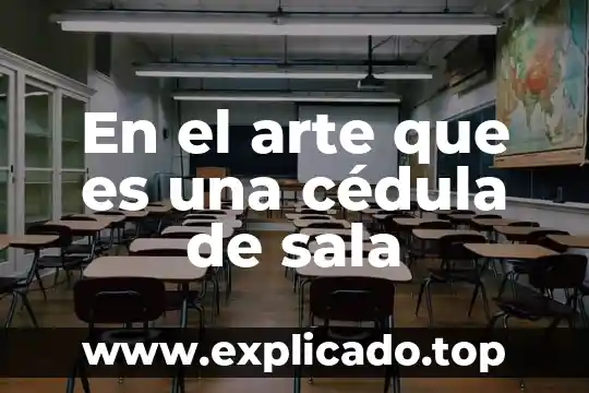 Que es una cedula de registro 6 En el arte que es una cédula de sala