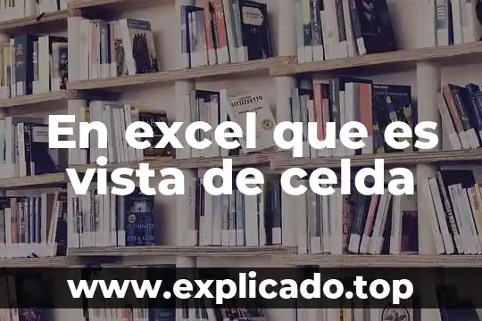 Que es el porcentaje de conversion de una celda solar 3 En excel que es vista de celda