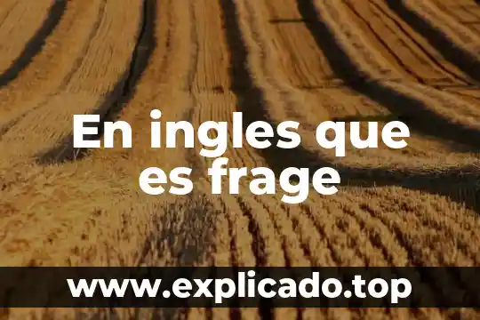 En ingles que es frage