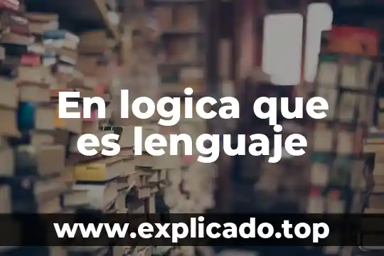 Qué es el lenguaje coa 5 En logica que es lenguaje