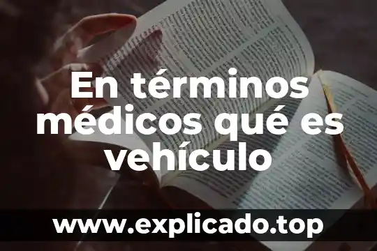 Que es una enfermeda en gastos medicos 8 En términos médicos qué es vehículo