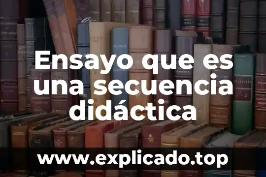 Que es una secuencia creativa de movimiento 7 Ensayo que es una secuencia didáctica