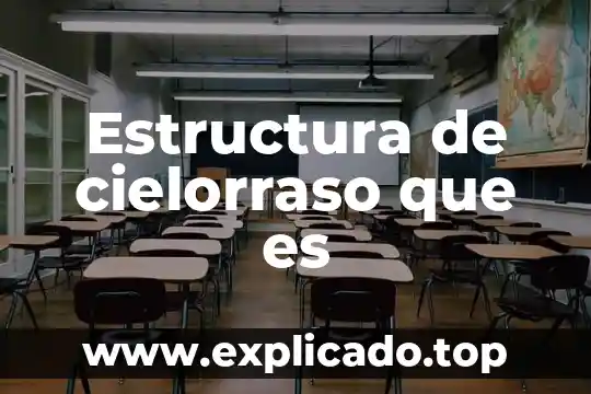 Que es la estructura divicional 4 Estructura de cielorraso que es