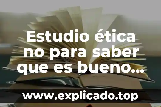 Que es el hedonismo en etica y valores 3 Estudio ética no para saber que es bueno sino para
