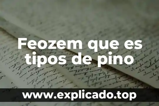 Feozem que es tipos de pino