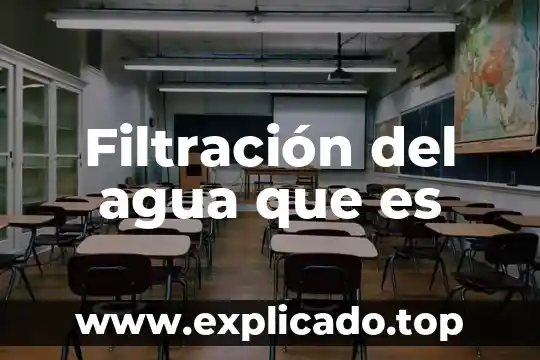 Filtración del agua que es