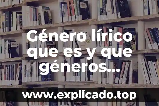 Que es bomba del genero lirico 5 Género lírico que es y que géneros comprende