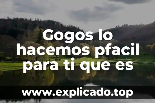 Para ti que es el desarrollo sustentable 5 Gogos lo hacemos pfacil para ti que es