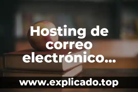 Qué es un correo postal y electrónico 7 Hosting de correo electrónico que es