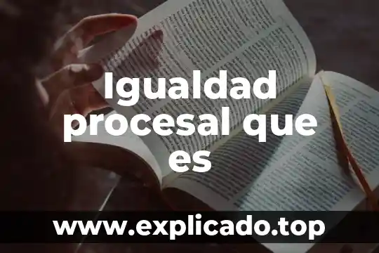 Que es el acto procesal optativo 6 Igualdad procesal que es