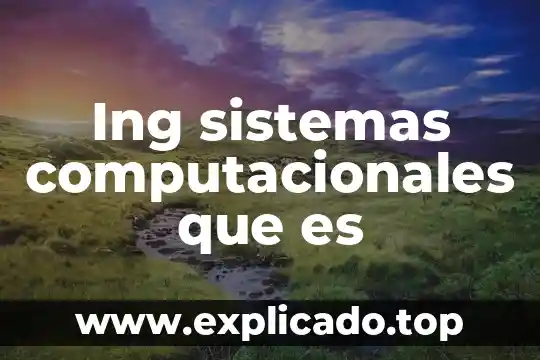 Que es la ingeneria en sistemas computacionales 8 Ing sistemas computacionales que es